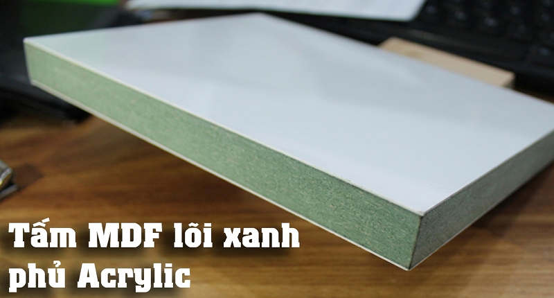 Cánh Acrylic cốt gỗ MDF lõi xanh chống ẩm